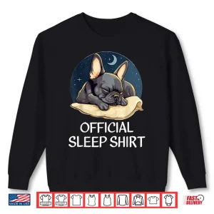 Sweatshirt Official French Bulldog Sleep Shirt For Frenchie Lover Shirt