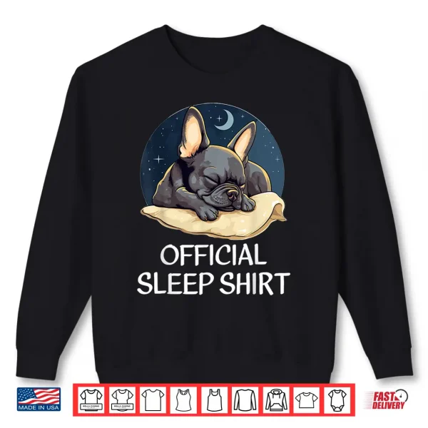 Sweatshirt Official French Bulldog Sleep Shirt For Frenchie Lover Shirt