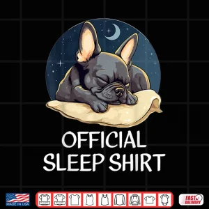Design Official French Bulldog Sleep Shirt For Frenchie Lover Shirt