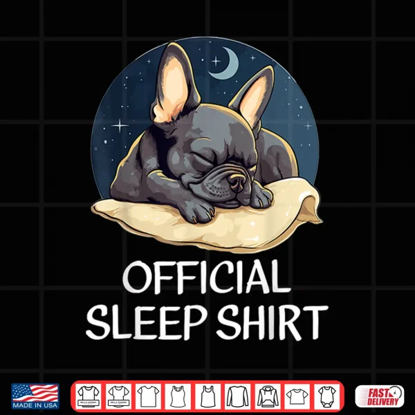 Design Official French Bulldog Sleep Shirt For Frenchie Lover Shirt