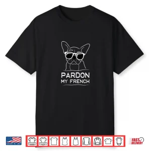 Pardon My French Shirt Frenchie Bulldog Shirt