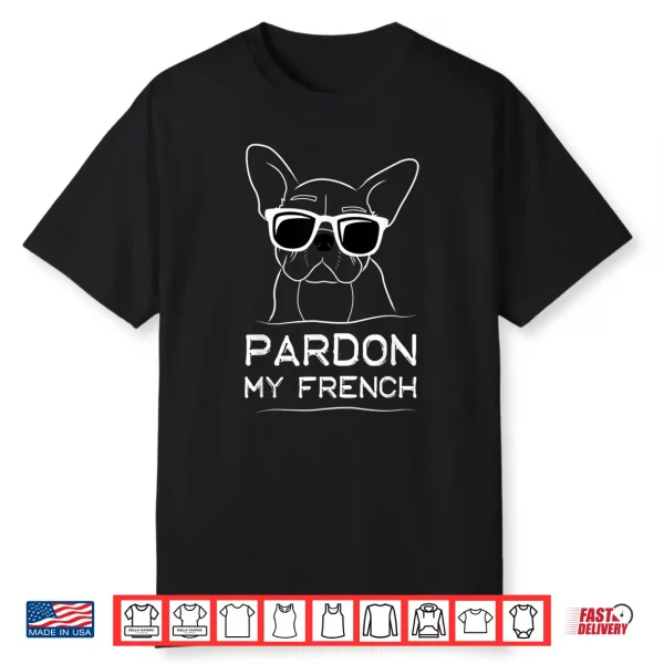 Pardon My French Shirt Frenchie Bulldog