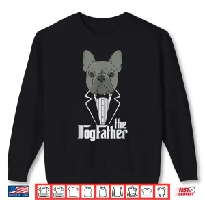 Sweatshirt The Dogfather French Bulldog Dad Frenchie Papa Shirt Gift