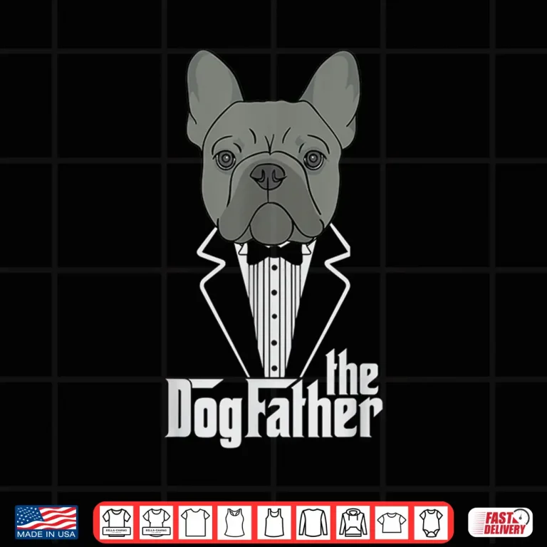 Design The Dogfather French Bulldog Dad Frenchie Papa Shirt Gift