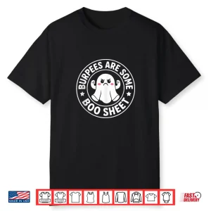 Burpees Are Some Boo Sheet Spooky Halloween Ghost Fitness Shirt