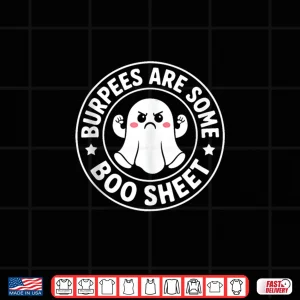 Design Burpees are Some Boo Sheet Spooky Halloween Ghost Fitness Shirt