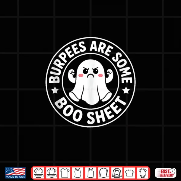 Design Burpees are Some Boo Sheet Spooky Halloween Ghost Fitness Shirt