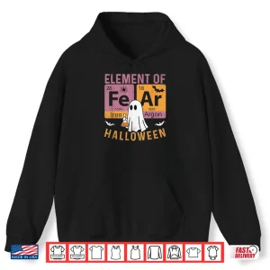 Hoodie Chemistry Teacher Fear Periodically Elements of Halloween Shirt