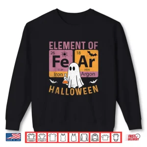 Sweatshirt Chemistry Teacher Fear Periodically Elements of Halloween Shirt