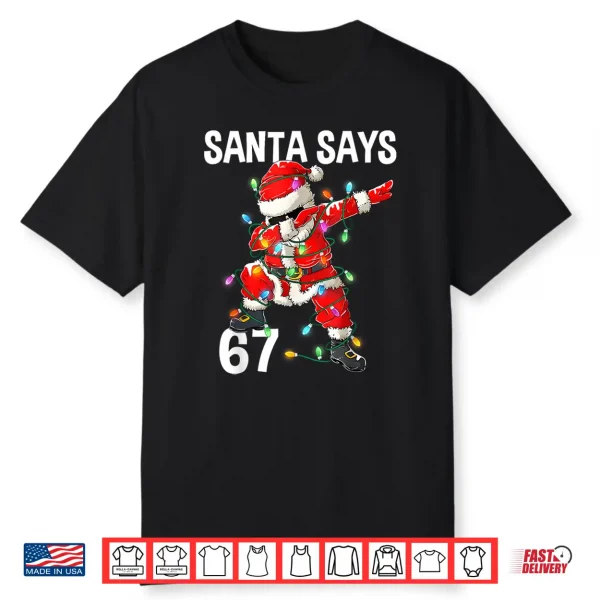 Christmas Santa Says 67 Six Seven Meme Merry Christmas Shirt