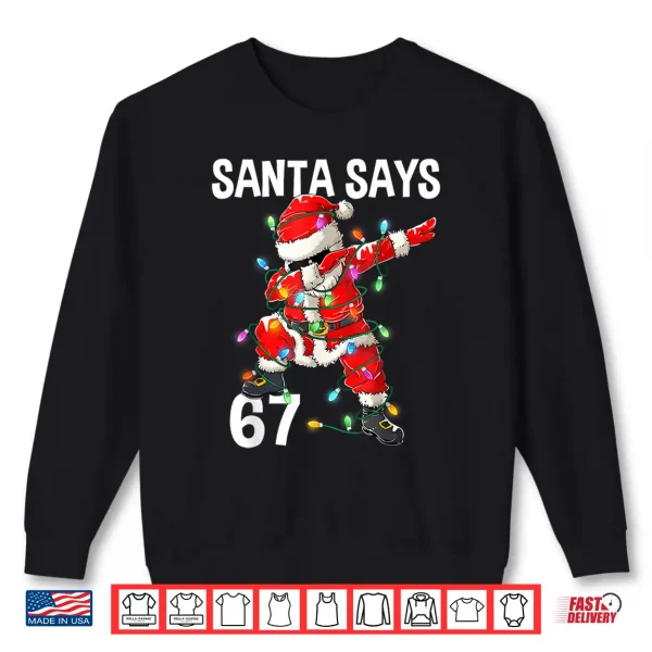 Christmas Santa Says 67 Six Seven Meme Merry Christmas Shirt 2 Sweatshirt Christmas Santa Says 67 Six Seven Meme Merry Christmas Shirt