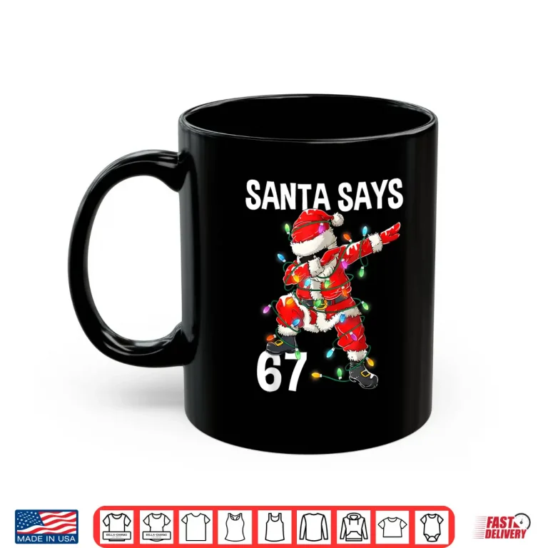 Mug Christmas Santa Says 67 Six Seven Meme Merry Christmas Shirt