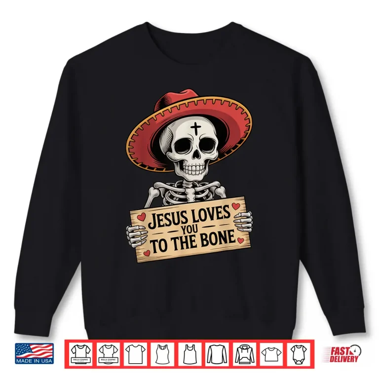 Sweatshirt Jesus Loves You to The Bone Skeleton Humor Halloween Vibe Shirt