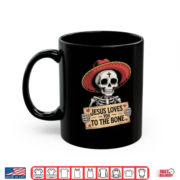 Jesus Loves You To The Bone Skeleton Humor Halloween Vibe Shirt 3 Mug Jesus Loves You to The Bone Skeleton Humor Halloween Vibe Shirt