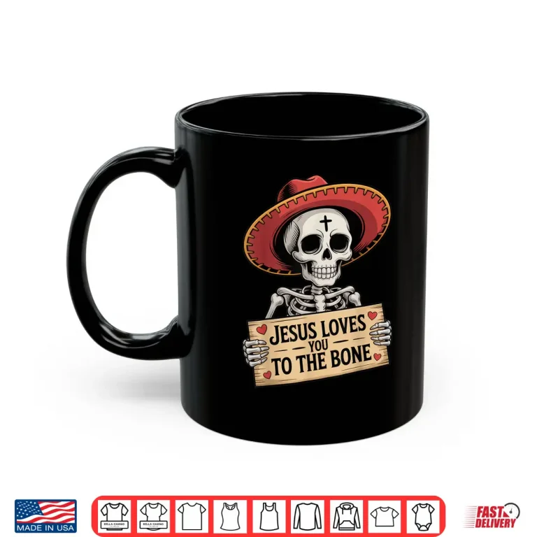 Mug Jesus Loves You to The Bone Skeleton Humor Halloween Vibe Shirt