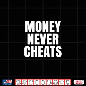 Design Money Never Cheat Shirt