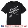 Clayton Kershaw I Hardly Want Pants Dave Shirt