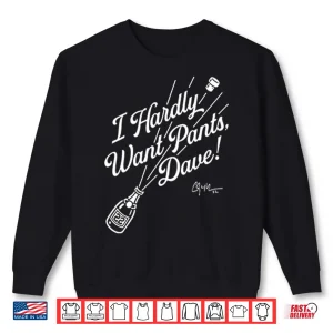 Sweatshirt Clayton Kershaw I Hardly Want Pants Dave Shirt 1