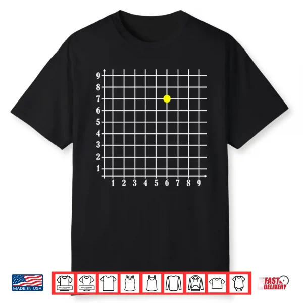 Coordinate (6,7) Funny Math Teacher Six Seven Meme Shirt