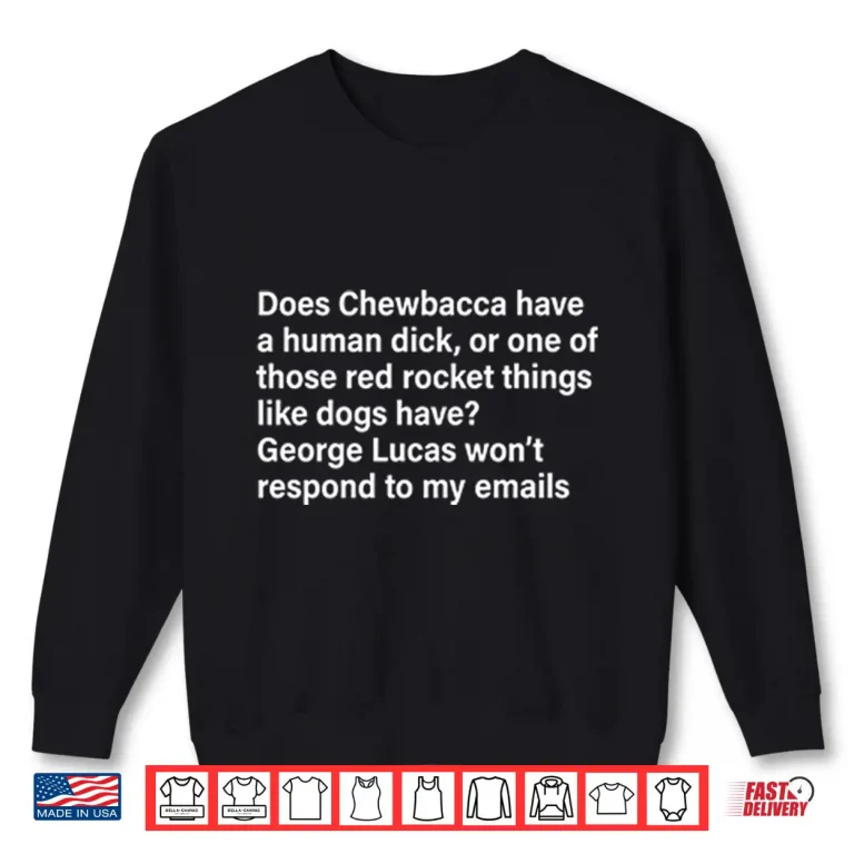 Does Chewbacca Have A Human Dick Shirt 2 Sweatshirt Does Chewbacca Have A Human Dick Shirt 1