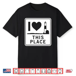 I Love This Place Long Island Shirt