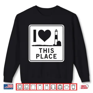 Sweatshirt I Love This Place Long Island Shirt 1