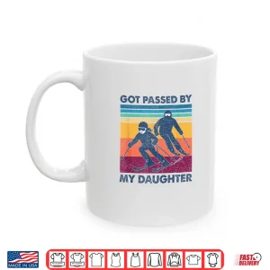 Mug Got Passed by My Daughter Skiing Shirt