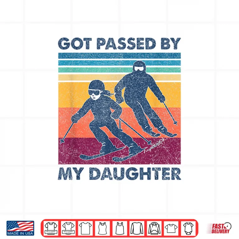 Design Got Passed by My Daughter Skiing Shirt