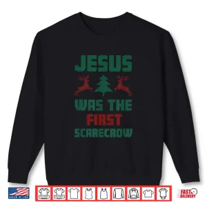 Sweatshirt Jesus was The First Scarecrow Ugly Sweater Style Shirt