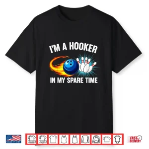I’M Hook Er In Spare Time Funny Ten Pin Bowling Humor Shirt