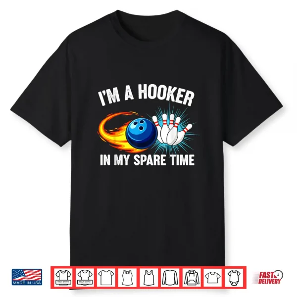 I’M Hook Er In Spare Time Funny Ten Pin Bowling Humor Shirt