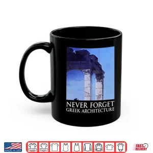 Mug Never Forget Greek Architecture Shirt