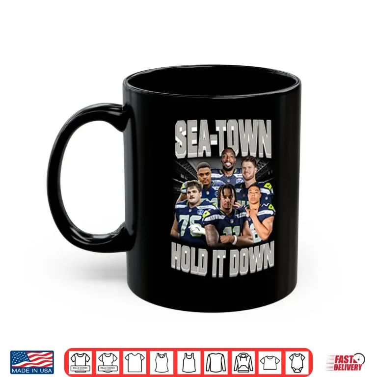 Mug Sea Town Hold It Down Seattle Seahawks Shirt