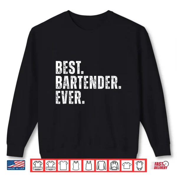 Best Bartender Ever Funny Bartending Shirt 2 Sweatshirt Best Bartender Ever Funny Bartending Shirt