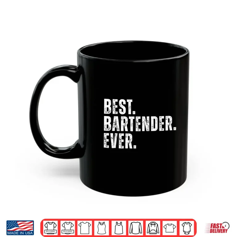 Mug Best Bartender Ever Funny Bartending Shirt