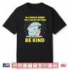 Bruh Be Kind Unity Day Anti Bullying Kindness Shirt