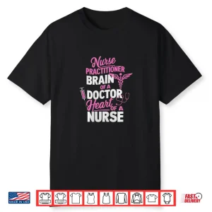 Heart Of A Nurse Funny Np Nurse Practitioner Appreciation Shirt