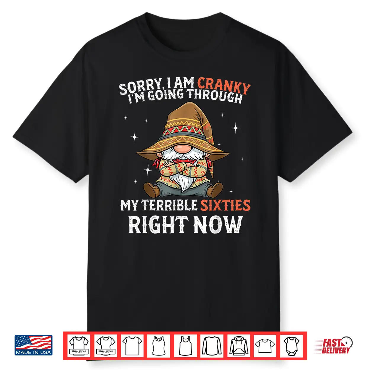Sorry I Am Cranky I’M Going Through My Terrible Sixties Shirt Sorry I Am Cranky I’M Going Through My Terrible Sixties Shirt