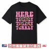 Here Turkey Turkey Turkey Hunting Turkey Hunter Shirt