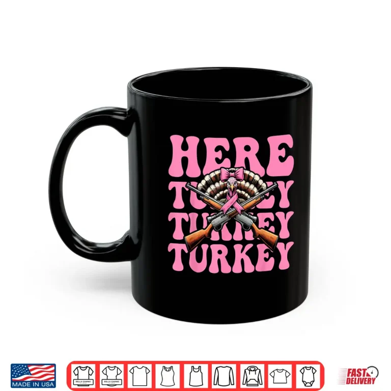 Mug Here Turkey Turkey Turkey Hunting Turkey Hunter Shirt