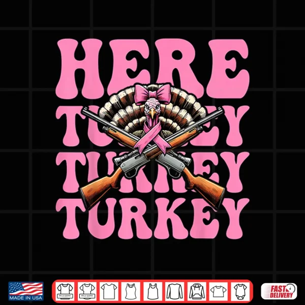 Design Here Turkey Turkey Turkey Hunting Turkey Hunter Shirt