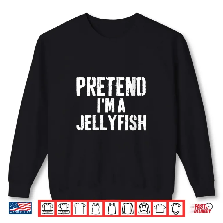 Sweatshirt Lazy Easy Halloween Costume Pretend Im A Jellyfish Shirt