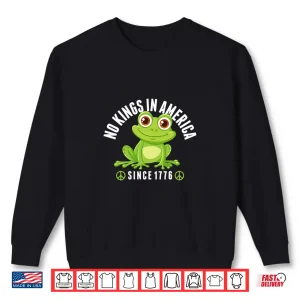 Sweatshirt No Kings In America Since 1776 Cute Frog Shirt