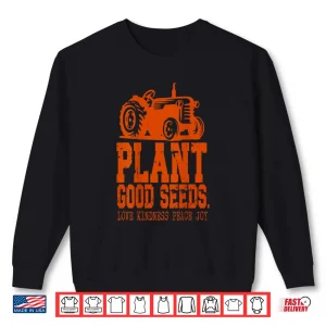 Sweatshirt Plant Good Seeds Tractor Vintage Farm Quote Shirt