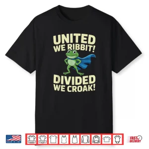 United We Ribbit Divided We Croak Portland Frog Funny Quote Shirt