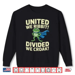 Sweatshirt United We Ribbit Divided We Croak Portland Frog Funny Quote Shirt