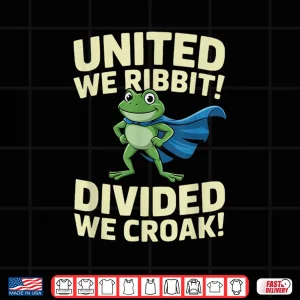 Design United We Ribbit Divided We Croak Portland Frog Funny Quote Shirt