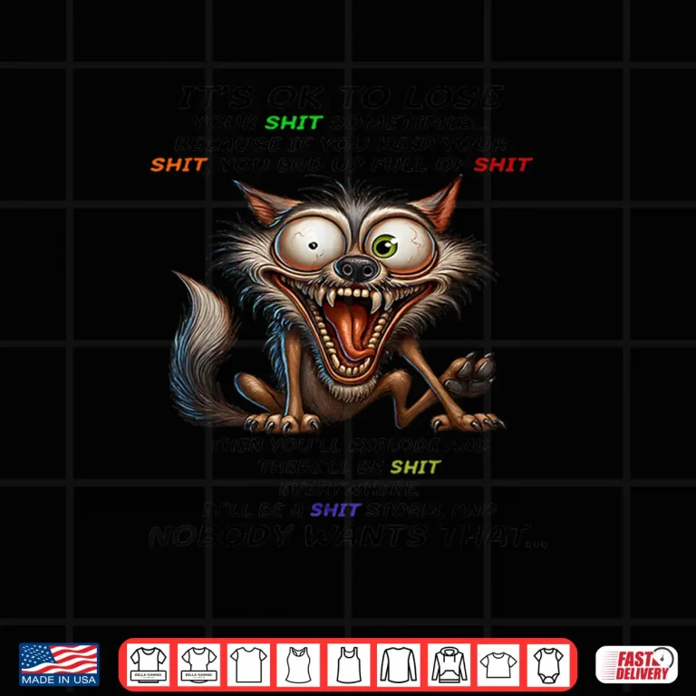 Design Wolf Its ok to Lose Your Shit Sometimes Because if You Keep Shirt