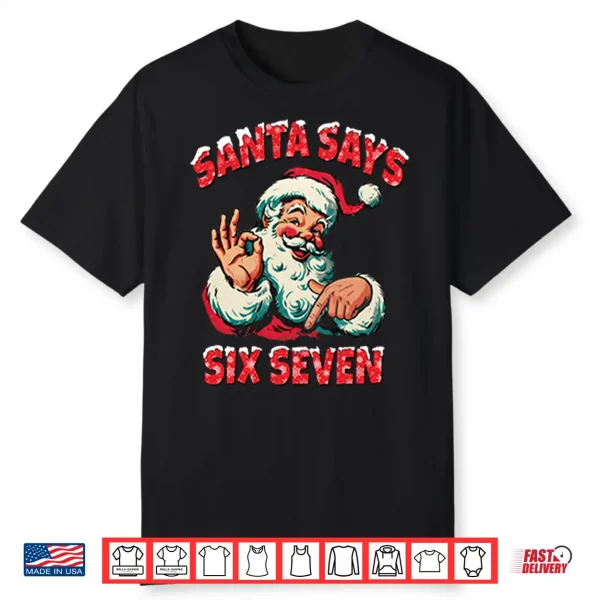 Santa Says Six Seven Shirt