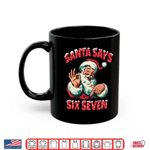 Mug Santa Says Six Seven Shirt